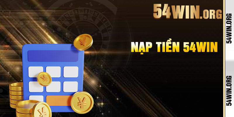 Nạp Tiền 54win